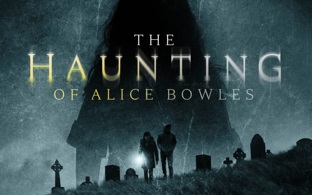 The Haunting of Alice Bowles