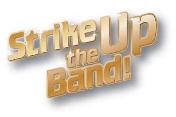 Strike Up the Band!